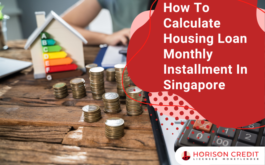 How To Calculate Housing Loan Monthly Installment In Singapore
